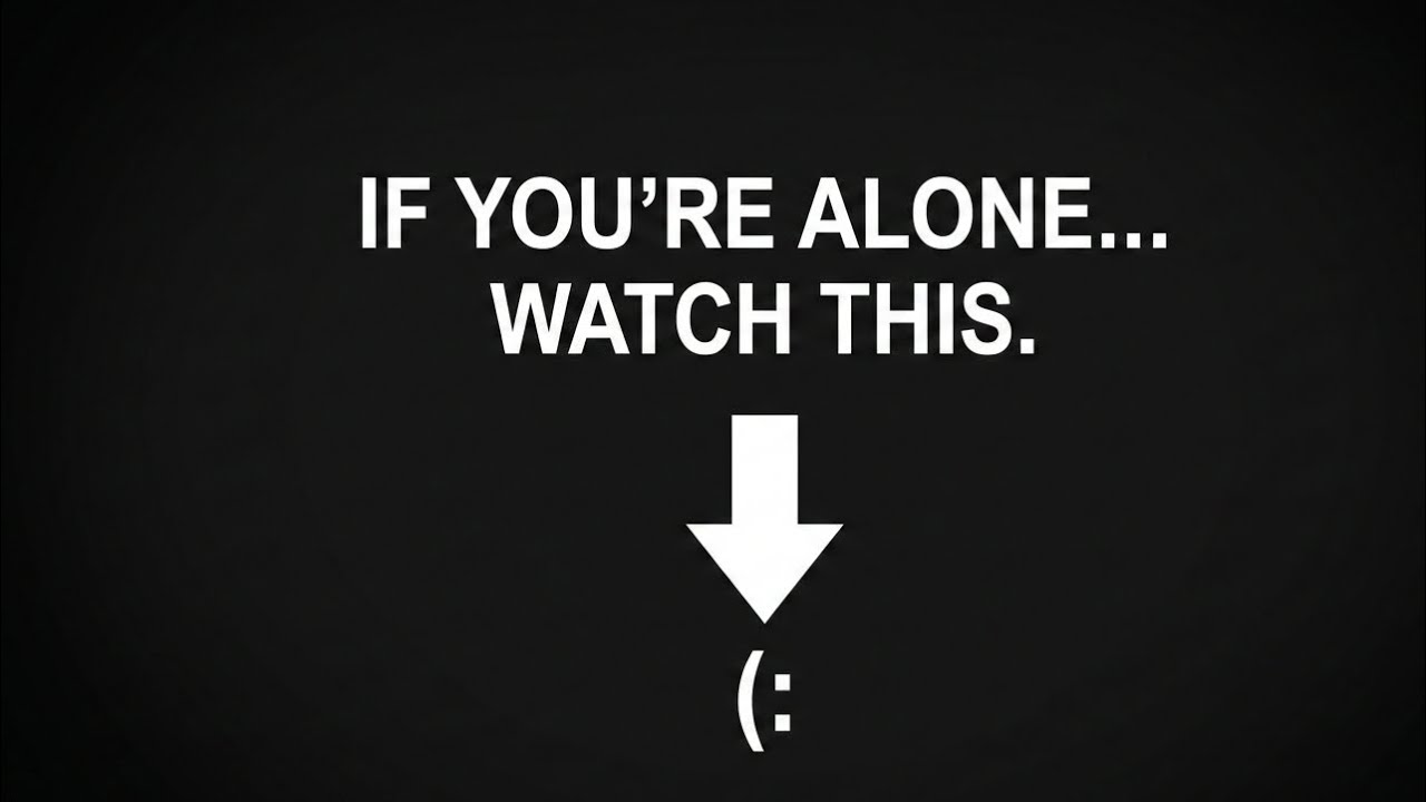 IF YOU'RE ALONE... WATCH THIS. 