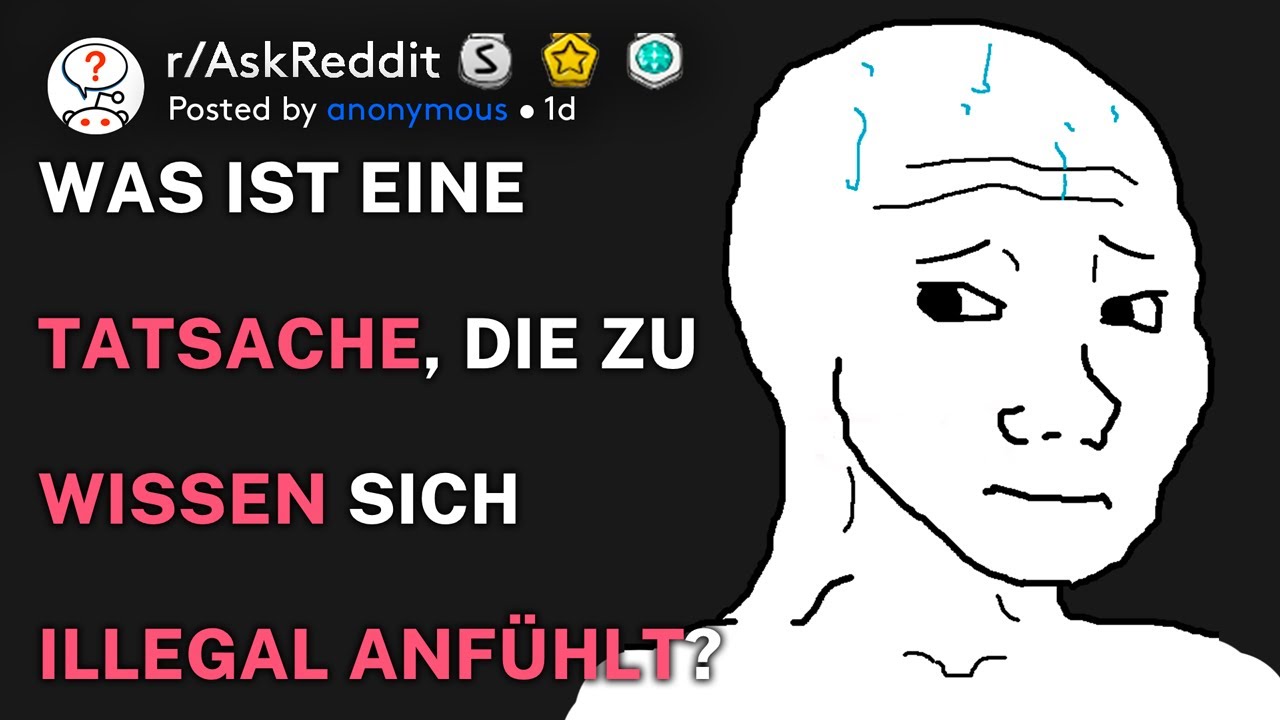 Was ist eine Tatsache, die zu wissen sich illegal anfühlt? (r/AskReddit Deutsch)