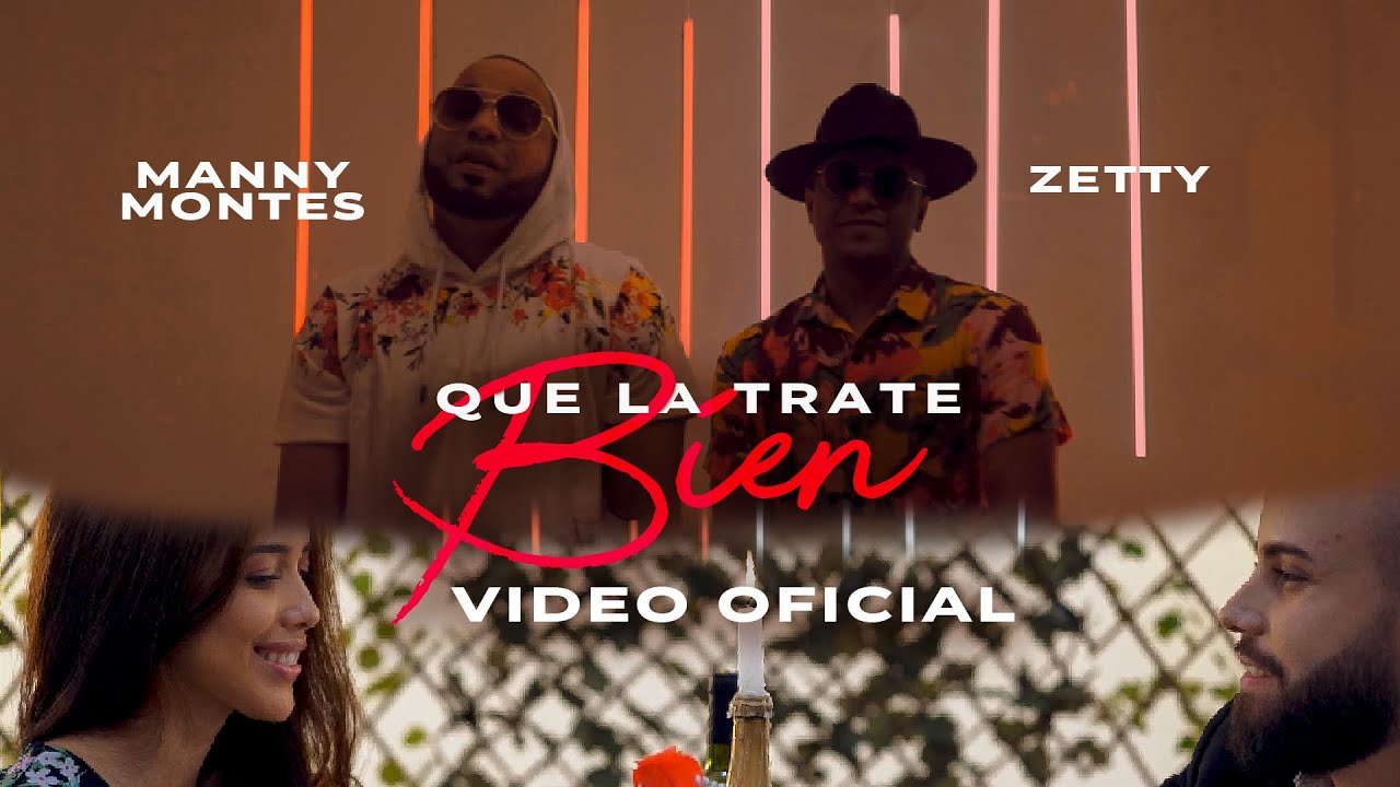 Manny Montes Ft Zetty - Que La Trates Bien (Video Oficial)