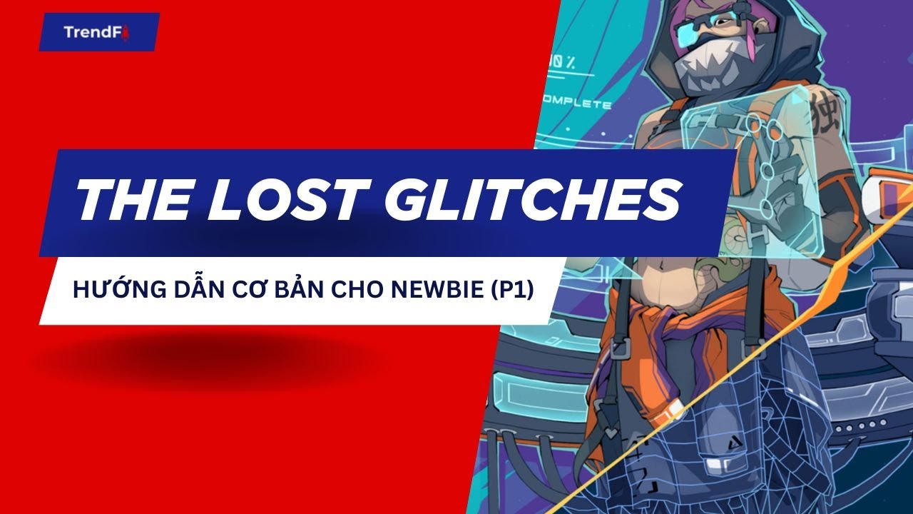 The Lost Glitches (Free-To-Play): Hướng dẫn cơ bản cho mấy em bé newbie (P.1) #web3gaming #gamefi