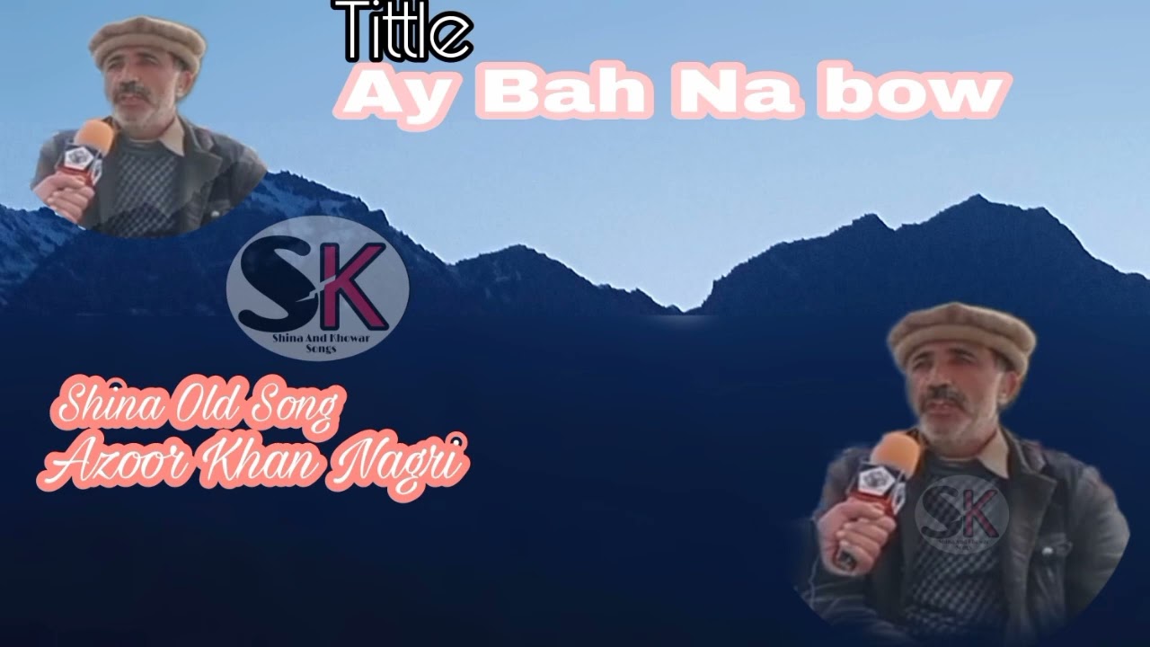 Shina old Song || Azoor Khan nagri  || Ay Bah Na bow || Shina and khowar songs