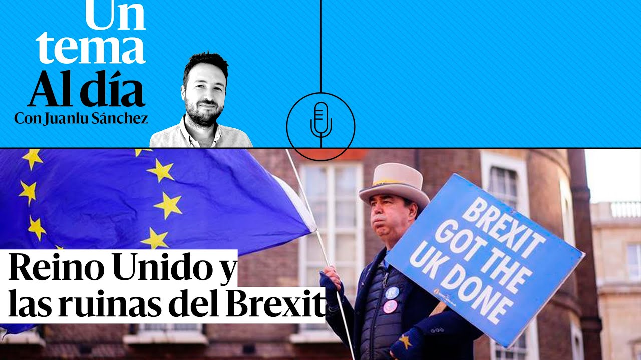 🎙 PODCAST | Reino Unido y las ruinas del Brexit