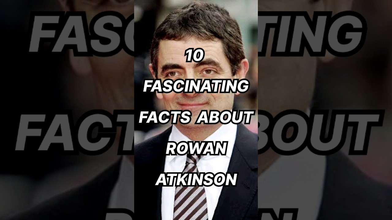10 Interesting Facts About Rowan Atkinson #top #top10 #amazingfacts #interestingfacts #mrbean #trend