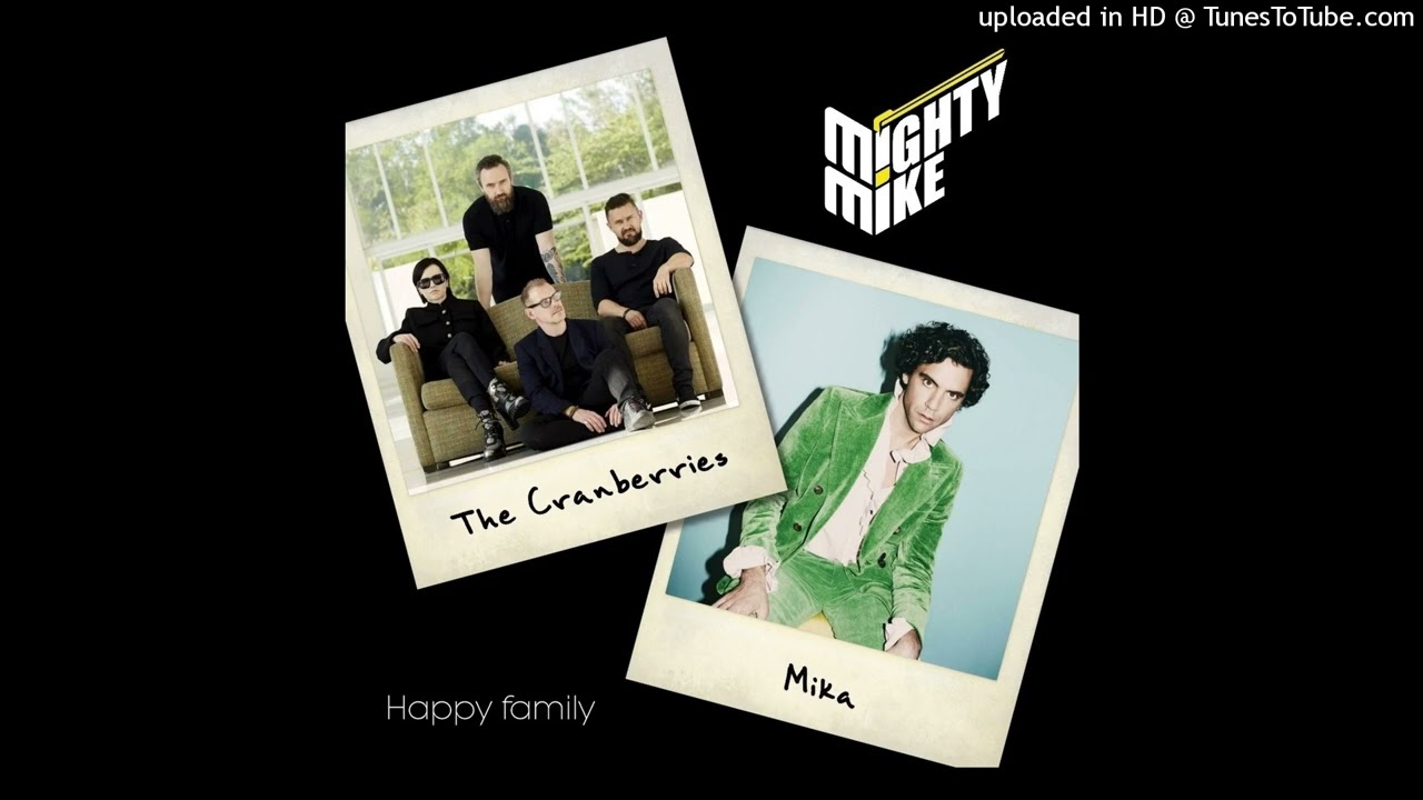 The Cranberries / Mika - Happy family (Mighty Mike mashup)