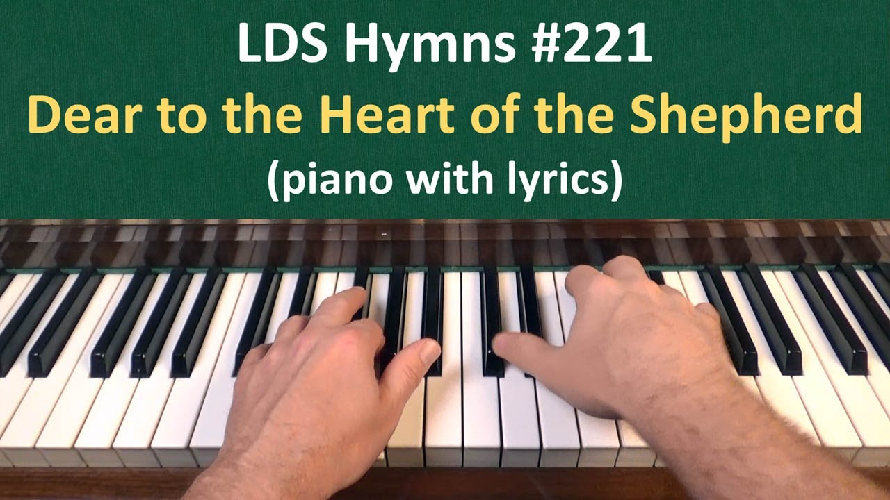 (#221) Dear to the Heart of the Shepherd (LDS Hymns - piano with lyrics)