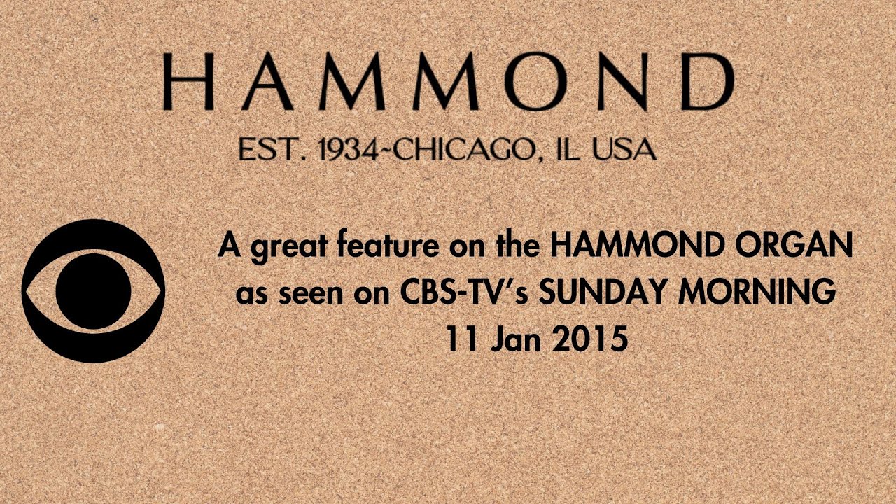 Hammond Organ on CBS  “Sunday Morning” 11 Jan 2015