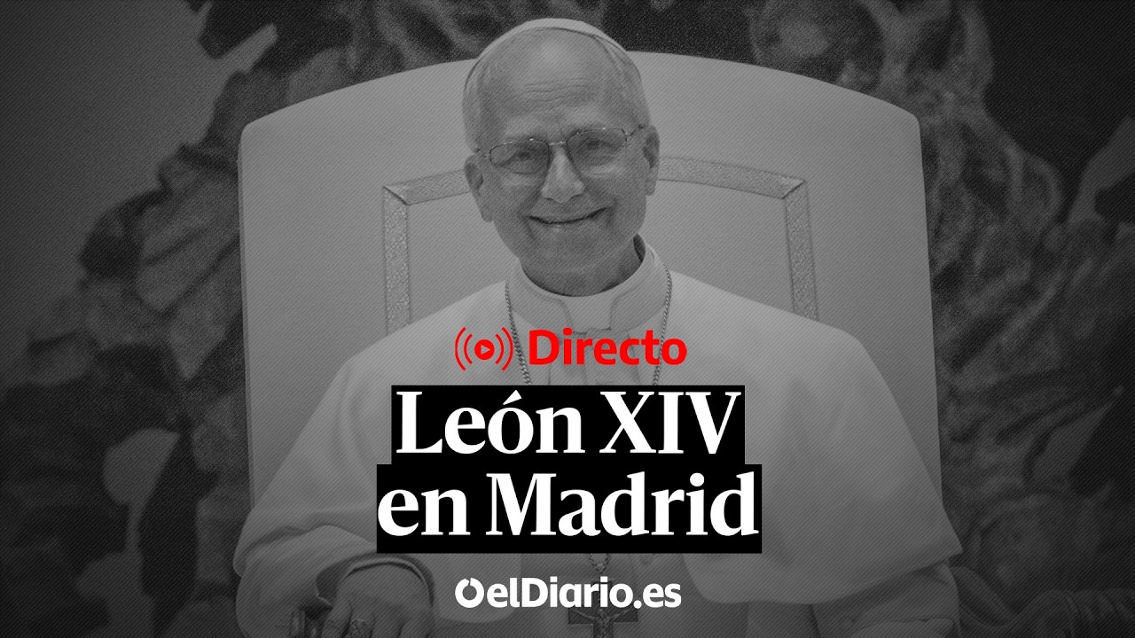 🔴 DIRECTO | El papa Le&oacute;n XIV en Espa&ntilde;a