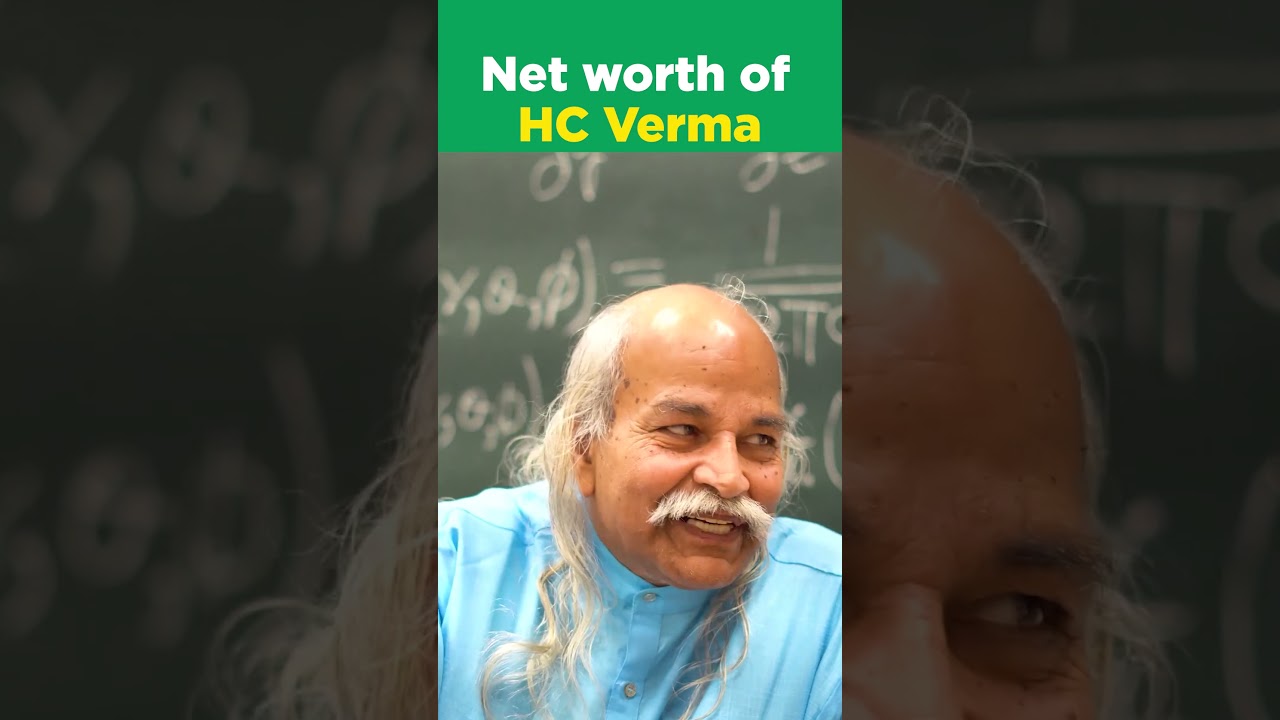 Net worth of HC Verma Sir