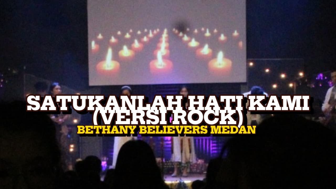 Satukanlah Hati kami (NU Metal Version) - Bethany Believers Medan