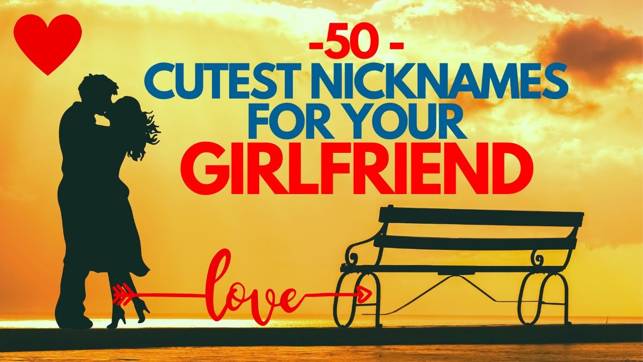 50 Adorable Nicknames for Your Girlfriend | Make Her Smile Today| Sweet Nicknames She'll Love!