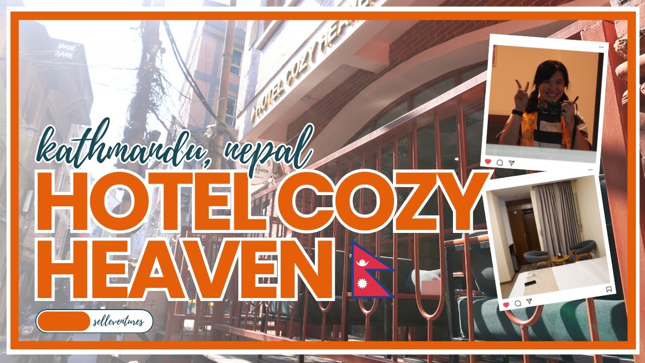 🇳🇵 PART 2 - HOTEL COZY HEAVEN | Kathmandu, Nepal : Room tour and other details