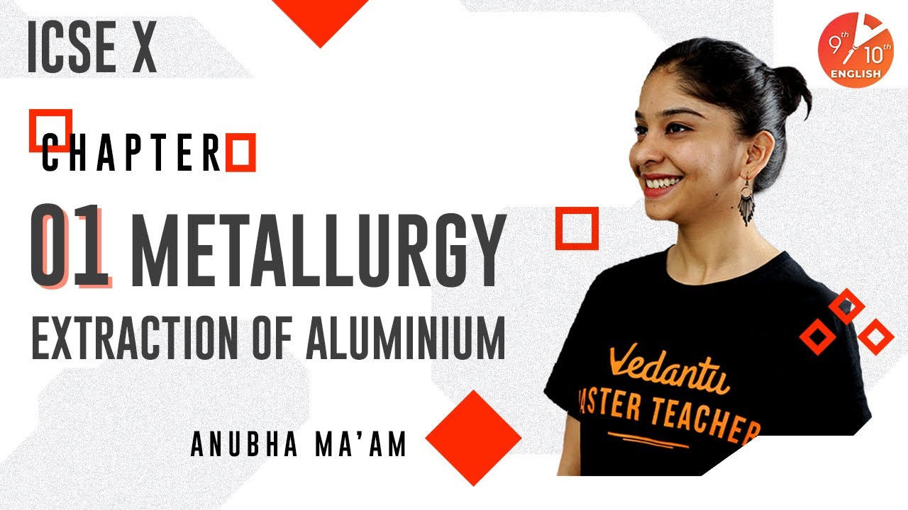 Metallurgy L-1 | Extraction of Aluminium | ICSE Class 10 Chemistry Chapter 7 | Vedantu 9 and 10