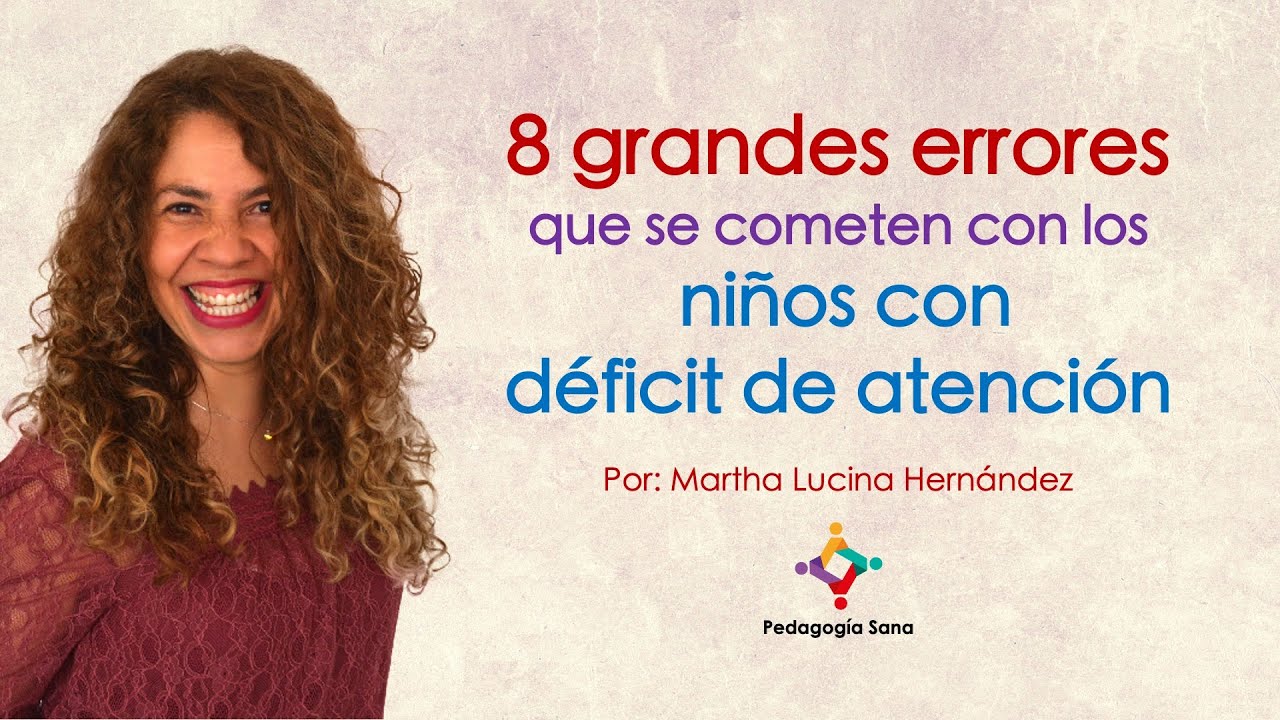 8 grandes errores que se cometen con los niños con déficit de atención