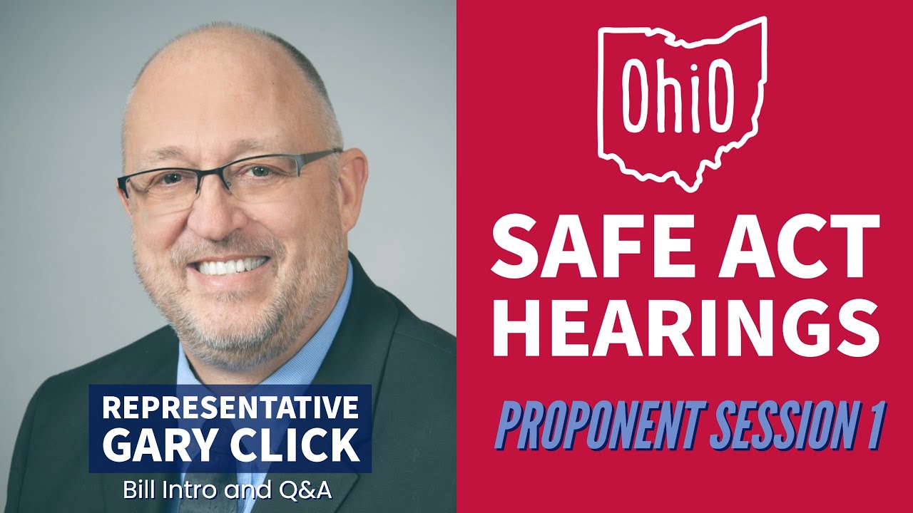 Ohio SAFE Act -  Session 1a - Rep Gary Click - Bill Sponsor - Intro and Q&A