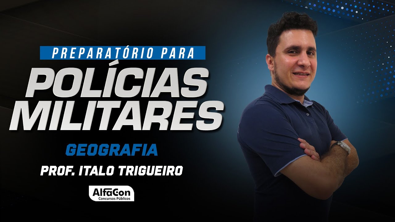Preparatório para Polícias Militares - Geografia- AlfaCon