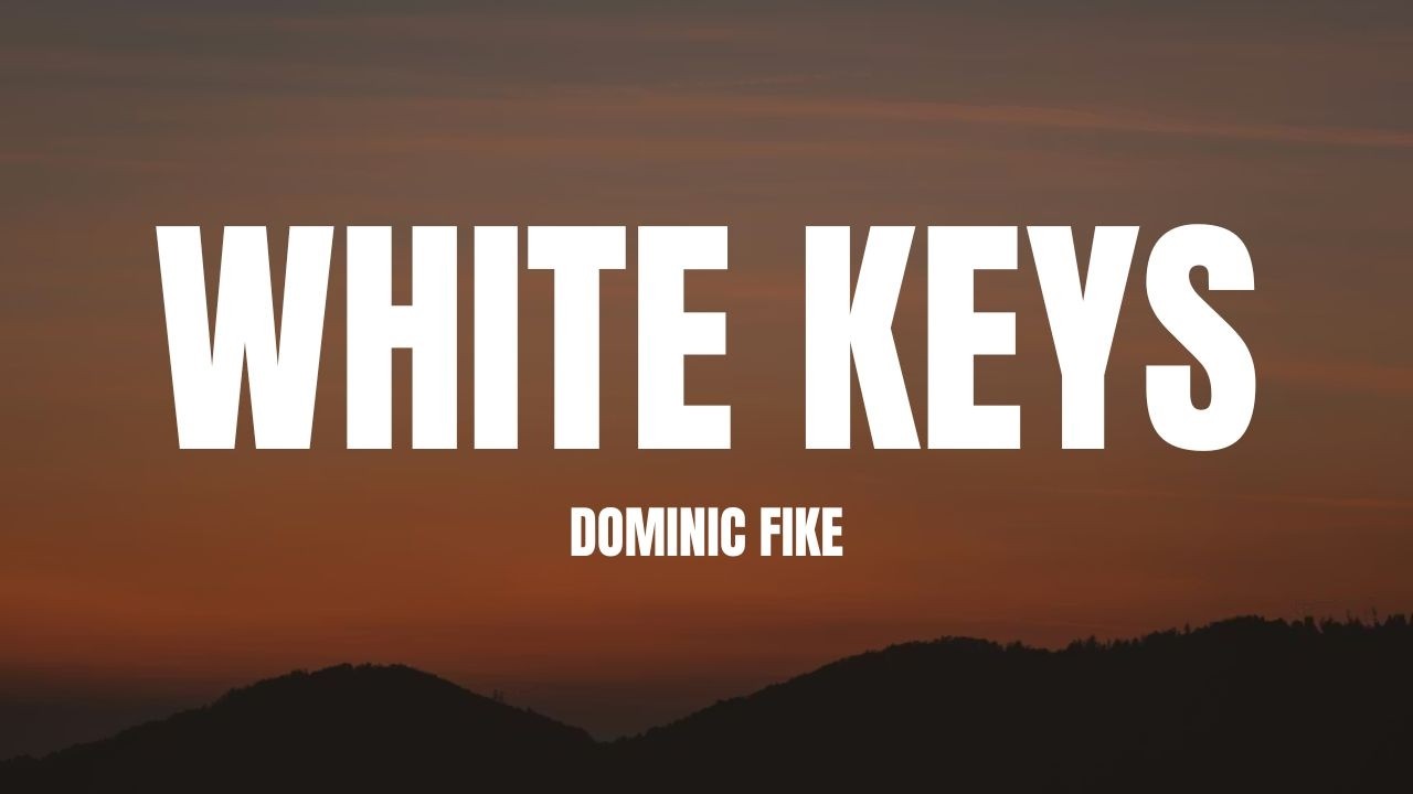Dominic Fike - White Keys (Lyrics)