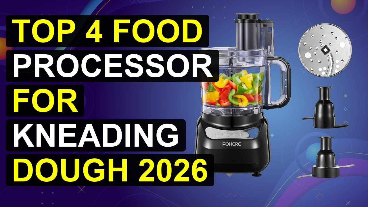 Top 4 Food Processor For Kneading Dough 2026 | Dough Kneading Food Processor