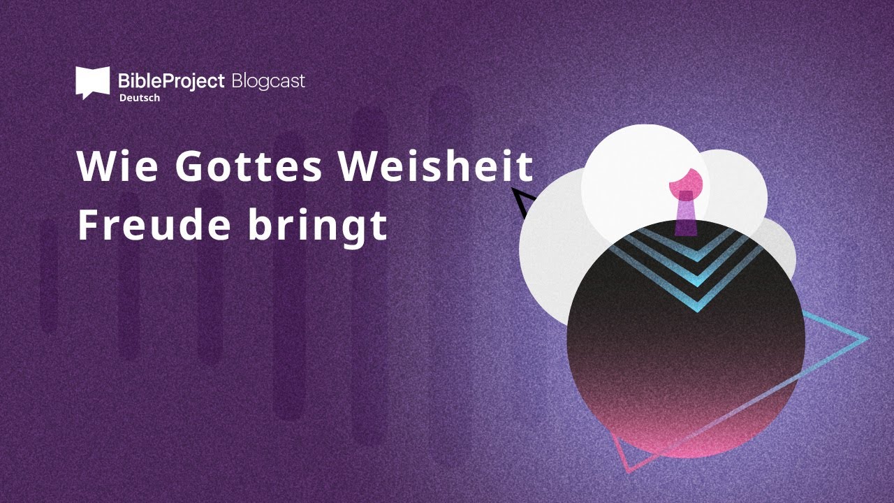 Wie Gottes Weisheit Freude bringt