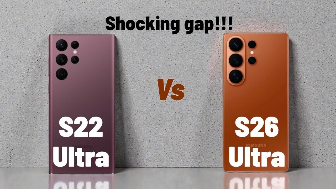 Samsung Galaxy S26 Ultra Vs Samsung Galaxy S22 Ultra 