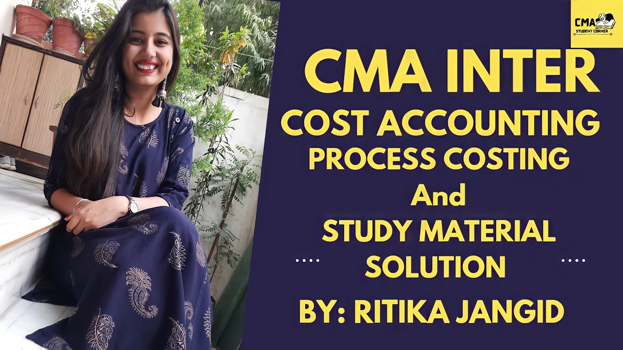 |CMA INTER| COST ACCOUNTING | FULL PROCESS COSTING | WITH ALL STUDY MATERIAL SOLUTION |