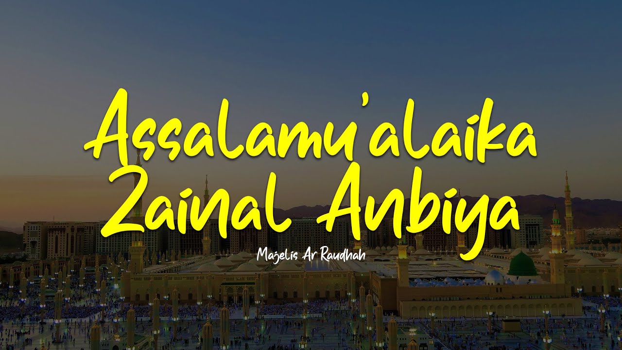 ASSALAMU'ALAIK ZAINAL ANBIYA | Majelis Ar Raudhah | Lirik & Terjemah