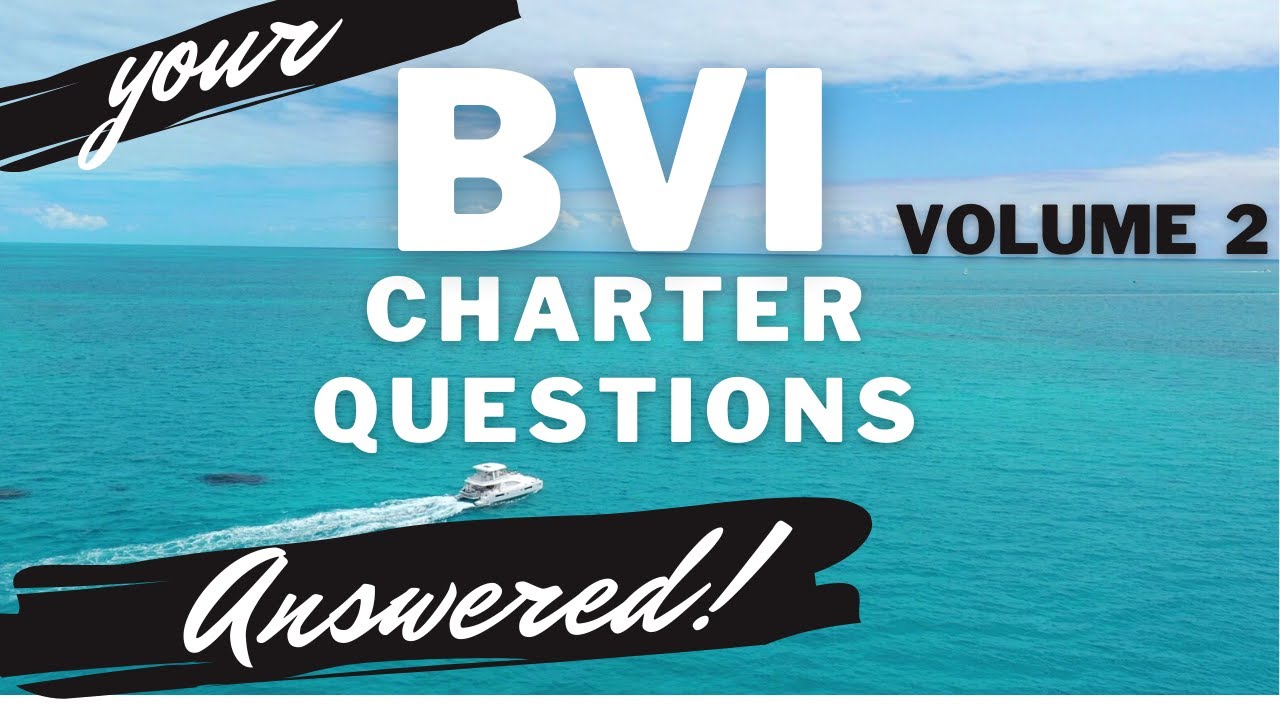 BVI - your CHARTER QUESTIONS ANSWERED! - VOLUME 2