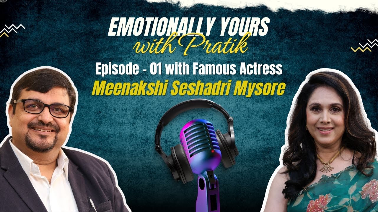 'Emotionally Yours With Pratik' - Episode 1- In conversation with Actress Meenakshi Seshadri Mysore
