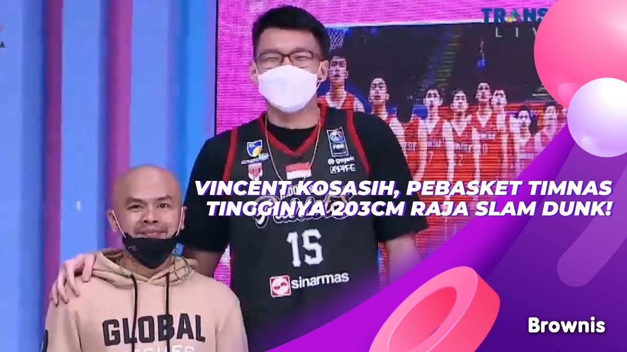 VINCENT KOSASIH, PEBASKET TIMNAS TINGGINYA 203CM RAJA SLAM DUNK! | BROWNIS (5/8/21) P2