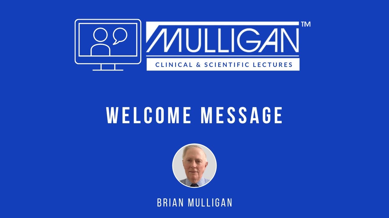Brian Mulligan | Welcome message | MULLIGAN™ Clinical & Scientific Lectures