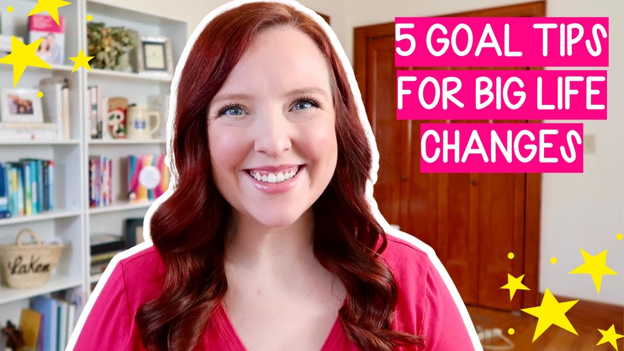 GOALS DURING BIG LIFE CHANGES