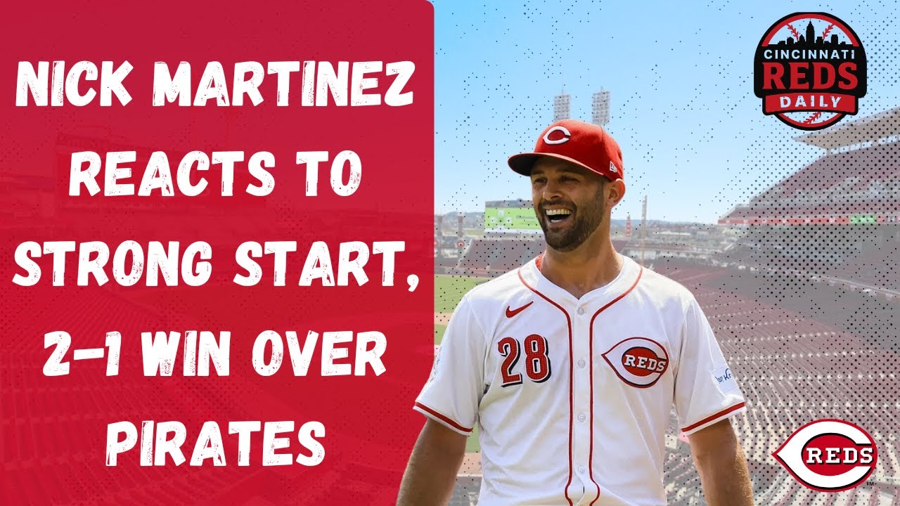 Cincinnati Reds Starting Pitcher Nick Martinez Reacts to Strong Start in Win Over Pirates