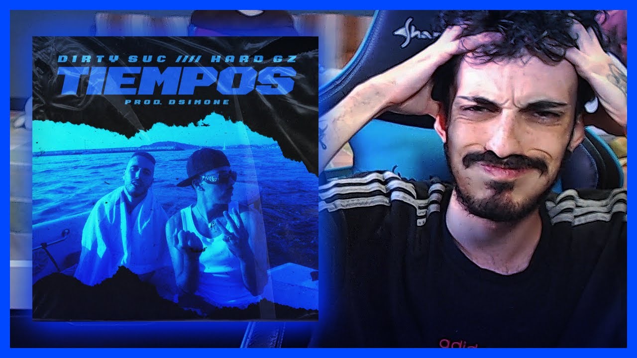REACCIÓN a Dirty Suc Ft Hard GZ - Tiempos