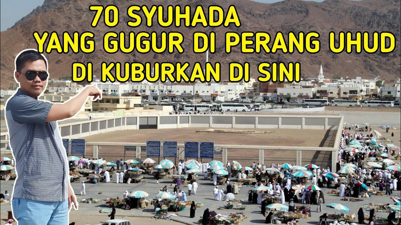 DISINI MAKAM 70 SYUHADA PERANG UHUD MADINAH|JABAL UHUD MADINAH|BUKIT UHUD MADINAH