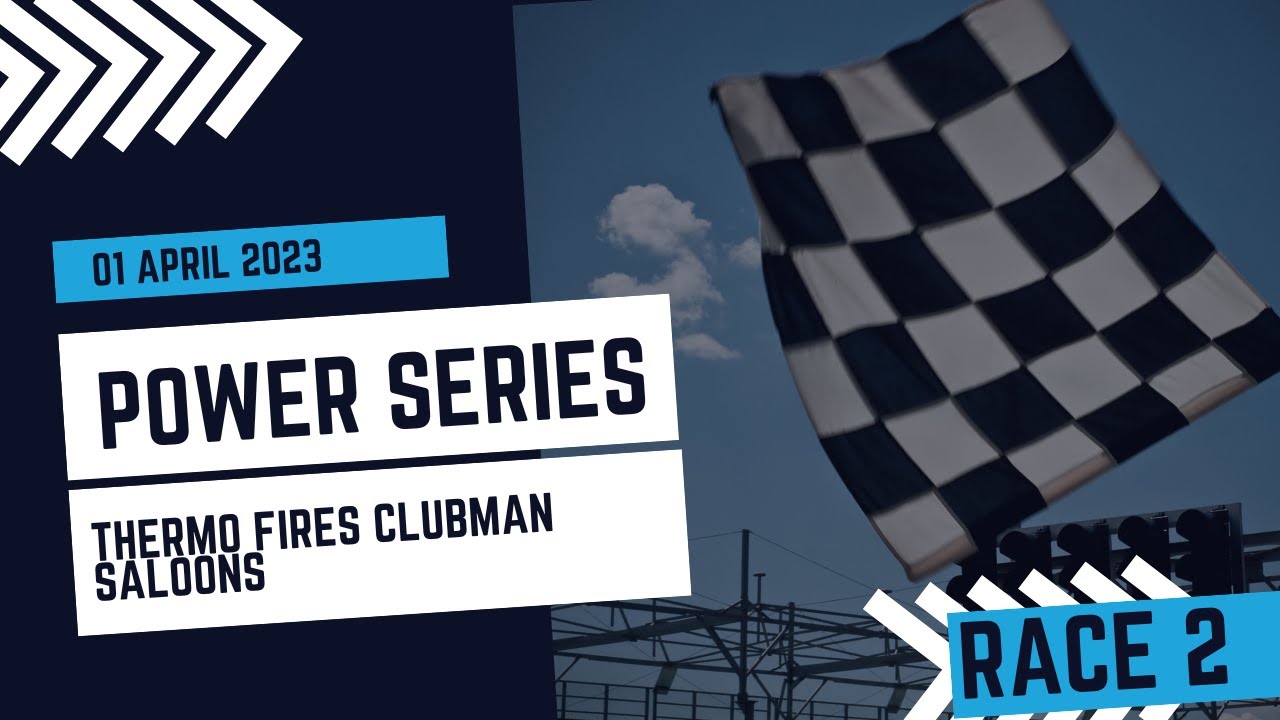 Power Series Round 3 2023 | Thermo Fires Clubman Saloons | Race 2