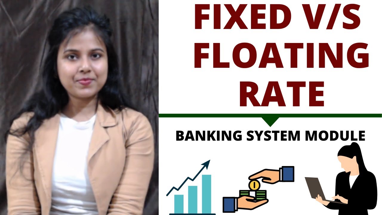 Fixed Vs  Floating Interest Rates