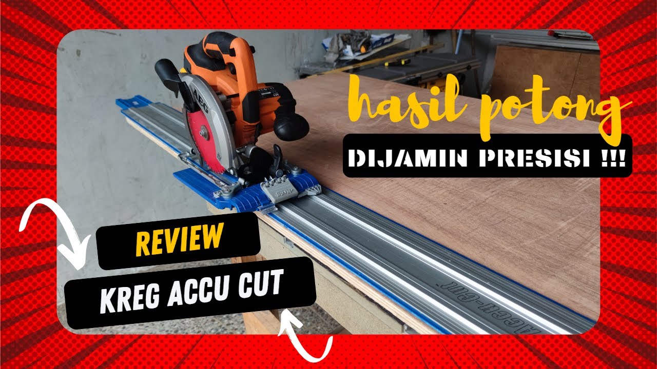 Review Kreg Accu Cut /Circular Saw Track !! Pakai Alat Ini Dijamin Hasil Potong Lurus dan Presisi !!