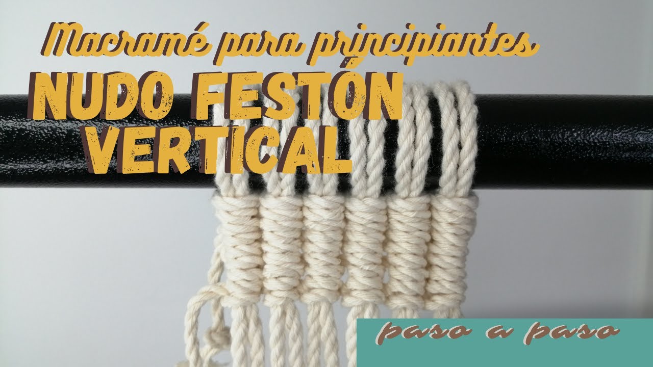 Macramé para principiantes - Nudos básicos - Nudo Festón Vertical
