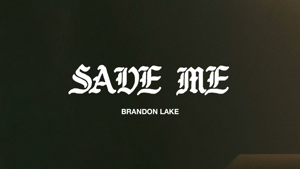 Brandon Lake - Save Me