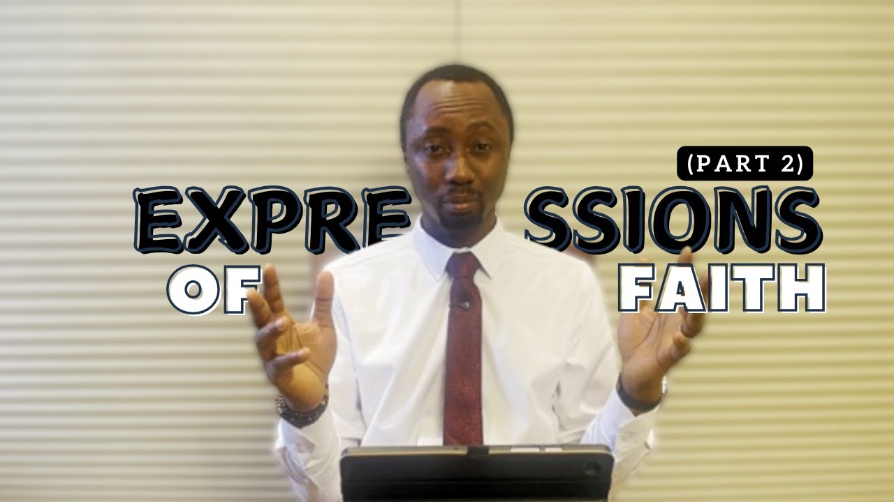 EXPRESSIONS OF FAITH (Part 2) | Feyi Abraham Adesanya