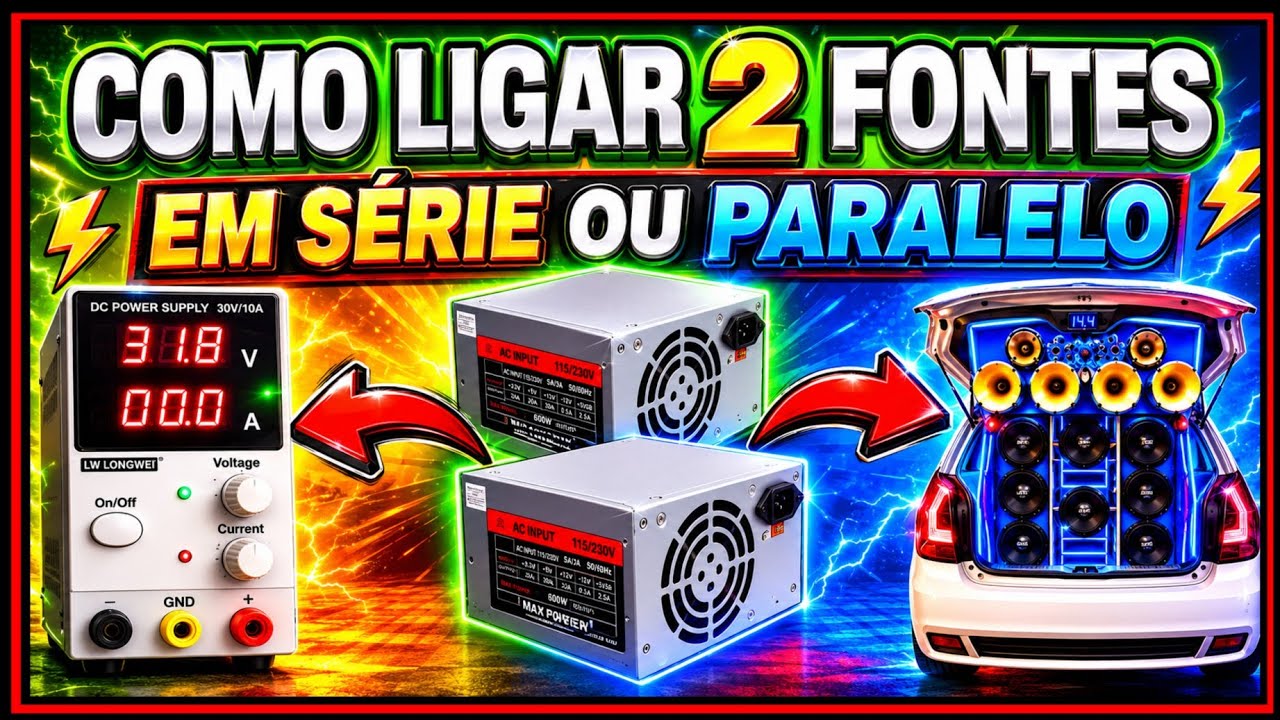 COMO POSSO LIGAR DUAS FONTES EM SÉRIE E EM PARALELO SOM AUTOMOTIVO PARAFUSADEIRA FONTE DE BANCADA