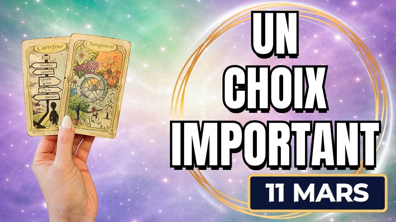 MERCREDI 11 MARS 2026 💎 UNE D&Eacute;CISION IMPORTANTE SE PR&Eacute;PARE