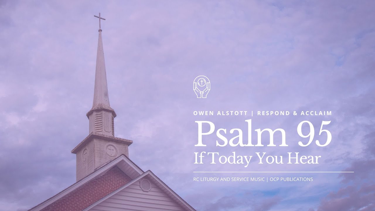 Psalm 95: If Today You Hear His Voice (Owen Alstott | Respond & Acclaim)