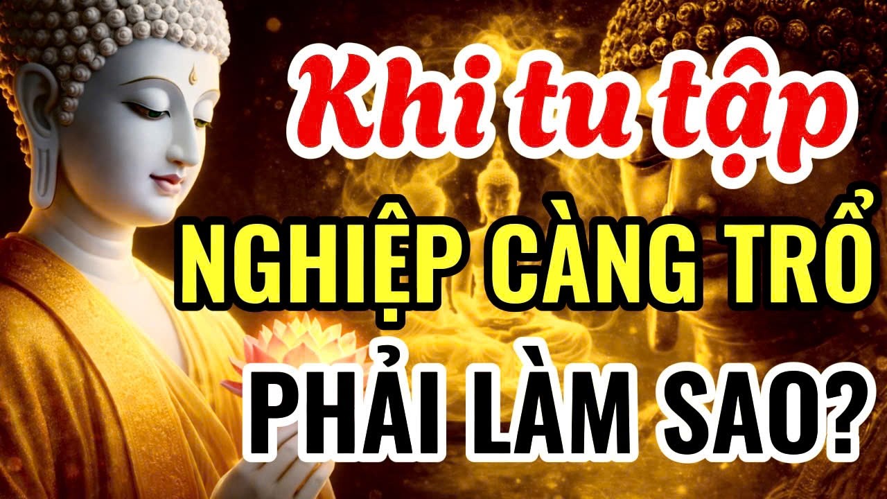 Nghiệp trổ quả không báo trước: Đừng để lúc hơi tàn lực kiệt mới thốt lên hai chữ 