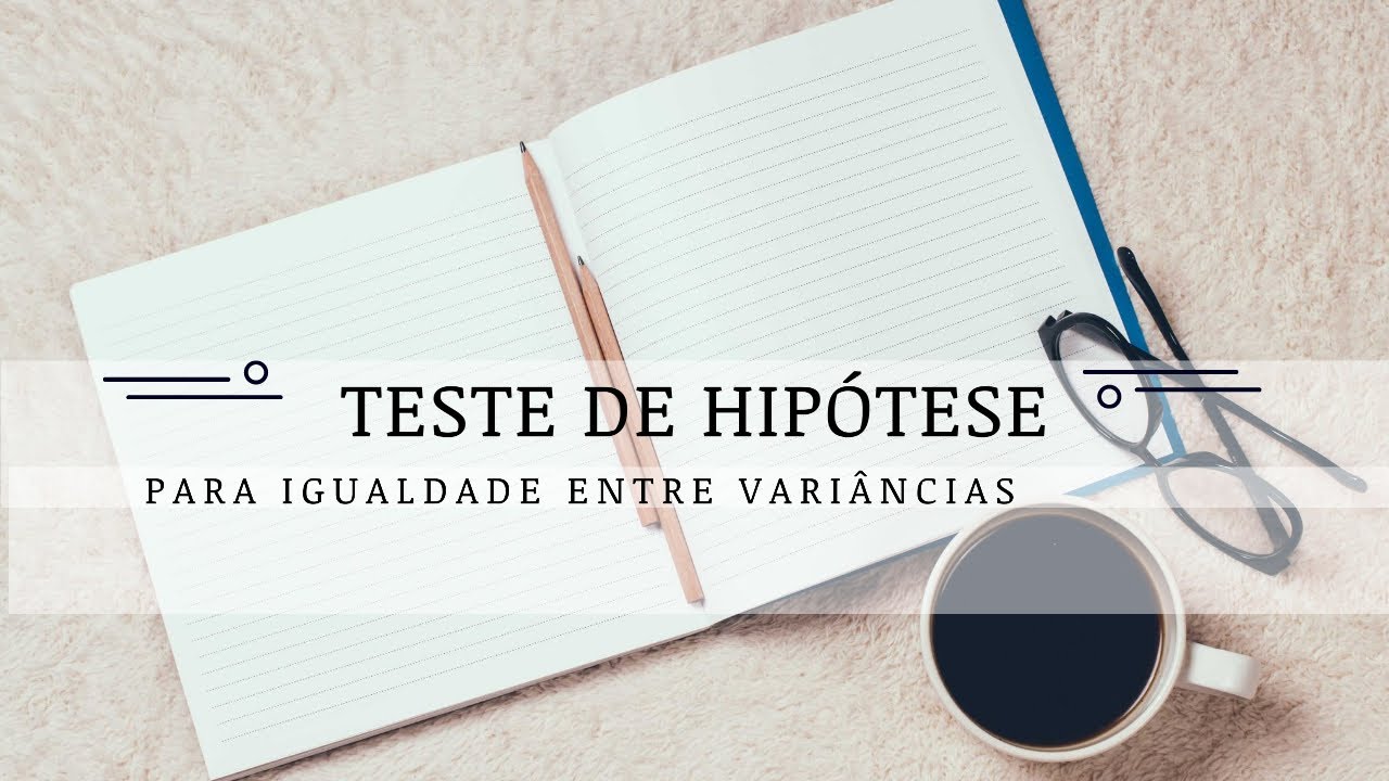 TESTE DE HIP&Oacute;TESES  PARA IGUALDADE ENTRE VARI&Acirc;NCIAS