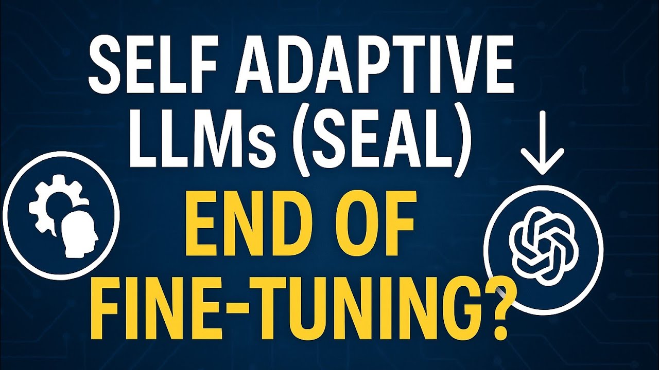 SEAL : Self Adaptive LLMs , end of Fine Tuning