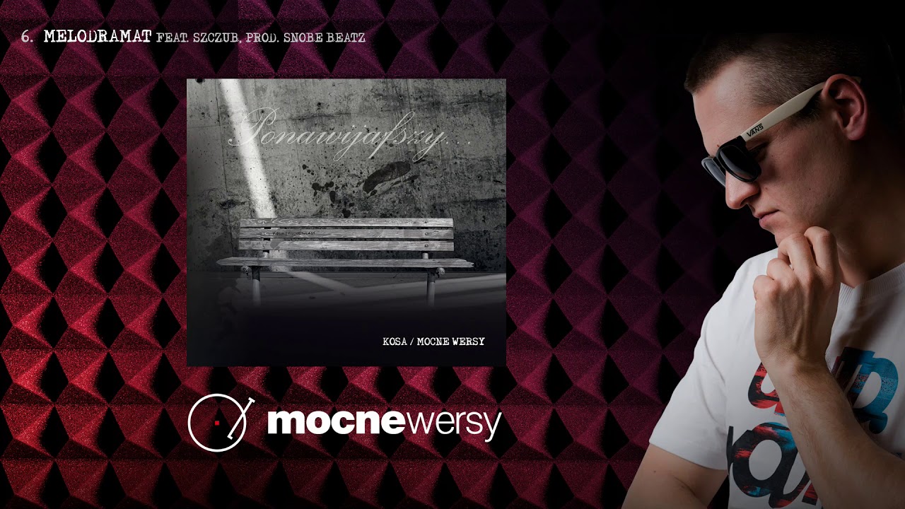 06. Kosa / Mocne Wersy - Melodramat feat. Szczub (prod. Snobe Beatz)