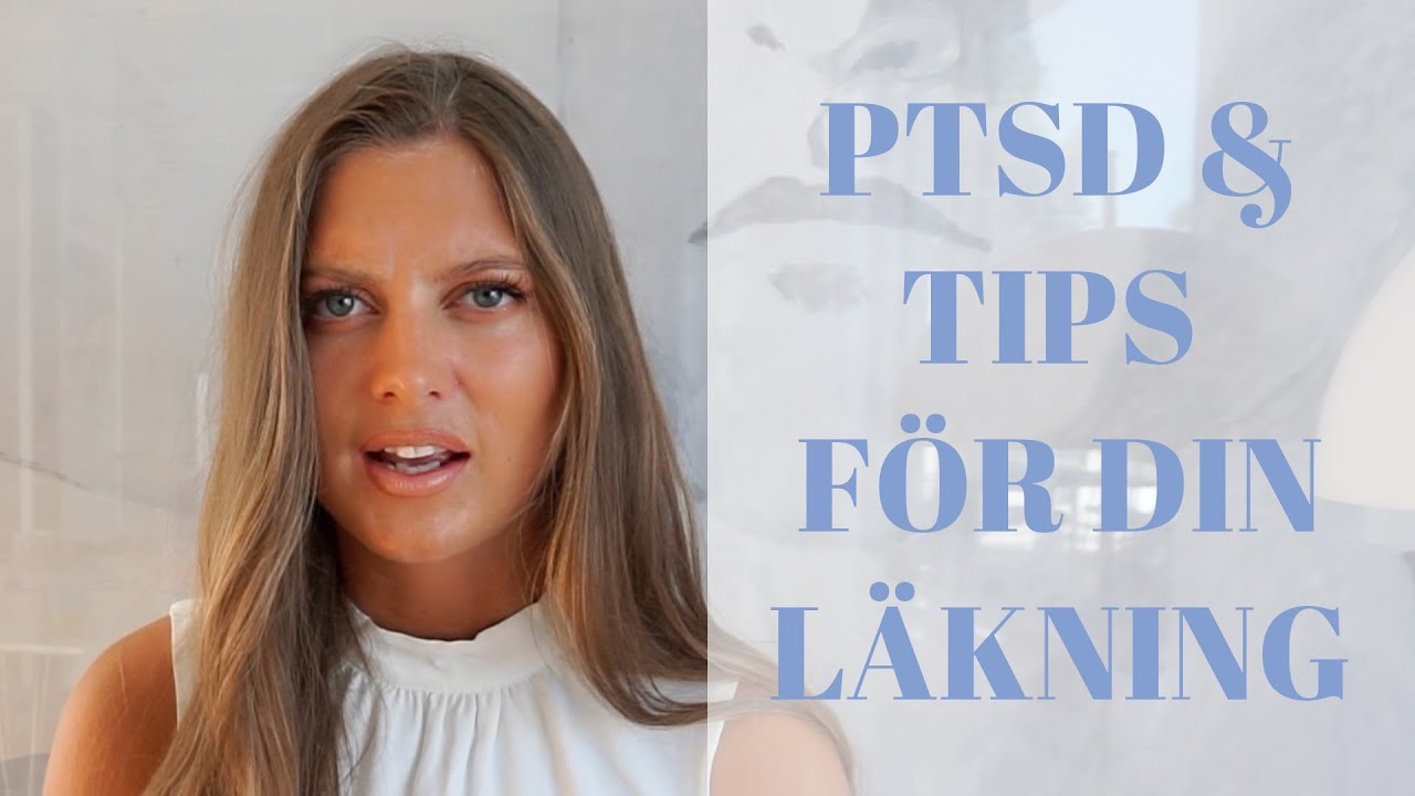 Posttraumatisk stressyndrom och tips för din läkning!