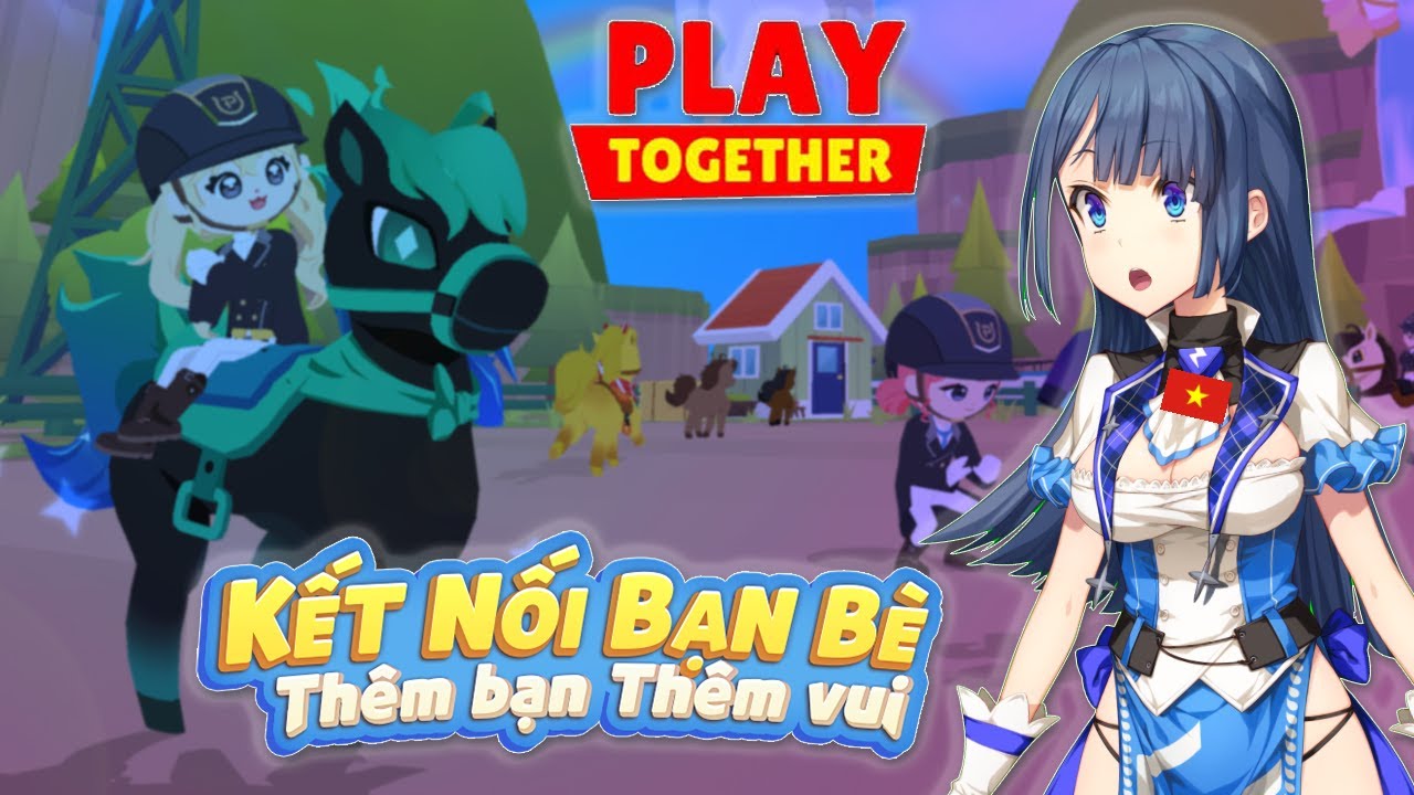 Kết Nối Bạn Bè Thêm Bạn Thêm Vui | Play Together #2