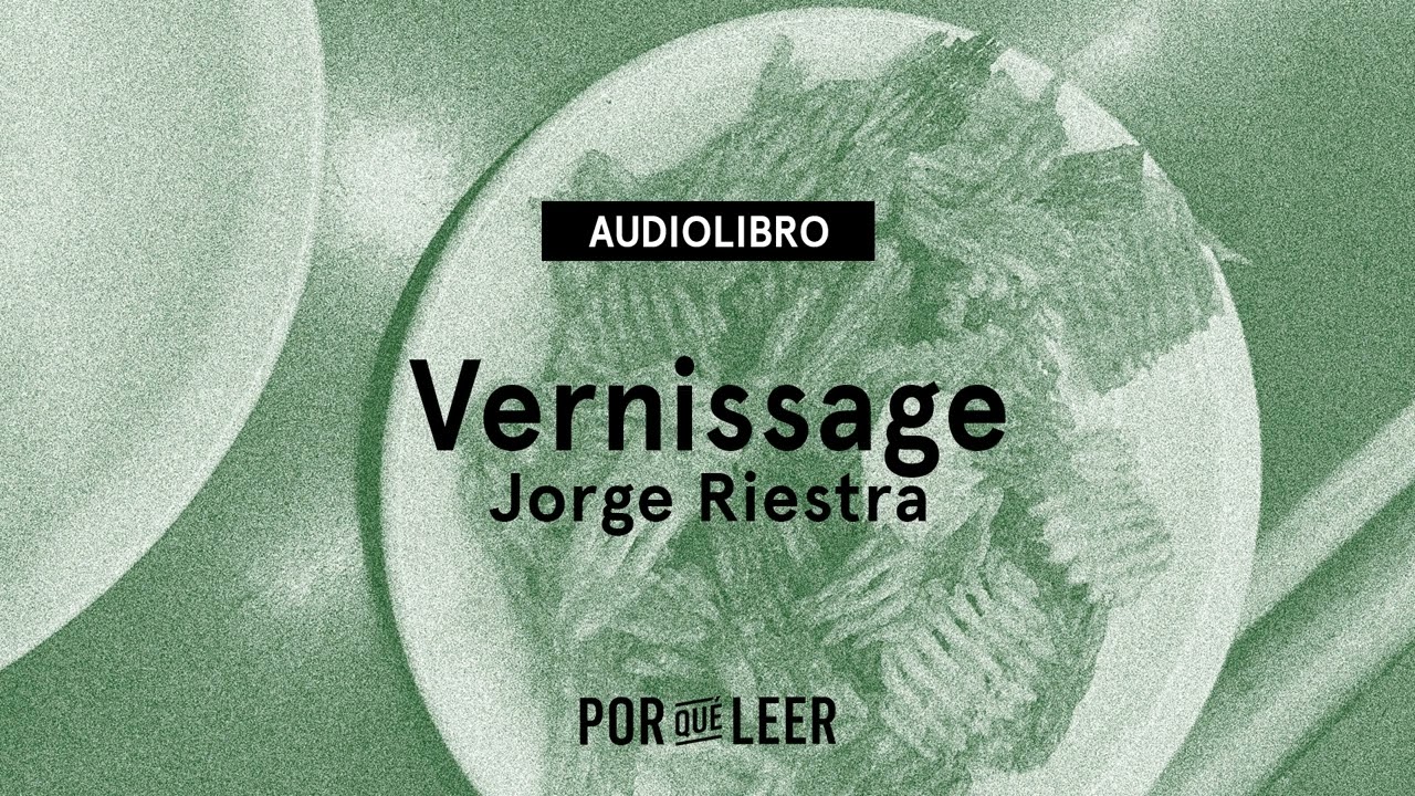 Vernissage - Jorge Riestra | Audiolibro voz humana