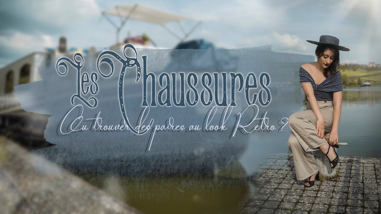LES CHAUSSURES // historique et où trouver des paires rétro/vintage !